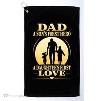 Dad A SonS First Hero A DaughterS First Love Golf Towel thumb 0