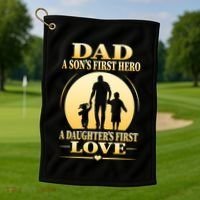 Dad A SonS First Hero A DaughterS First Love Golf Towel thumb 1