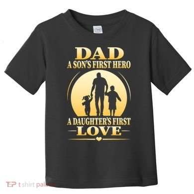 Dad A SonS First Hero A DaughterS First Love Toddler T-Shirt