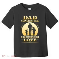 Dad A SonS First Hero A DaughterS First Love Toddler T-Shirt thumb 0