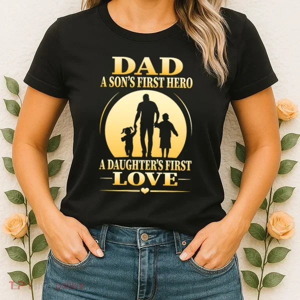 Dad A SonS First Hero A DaughterS First Love Women's T-Shirt