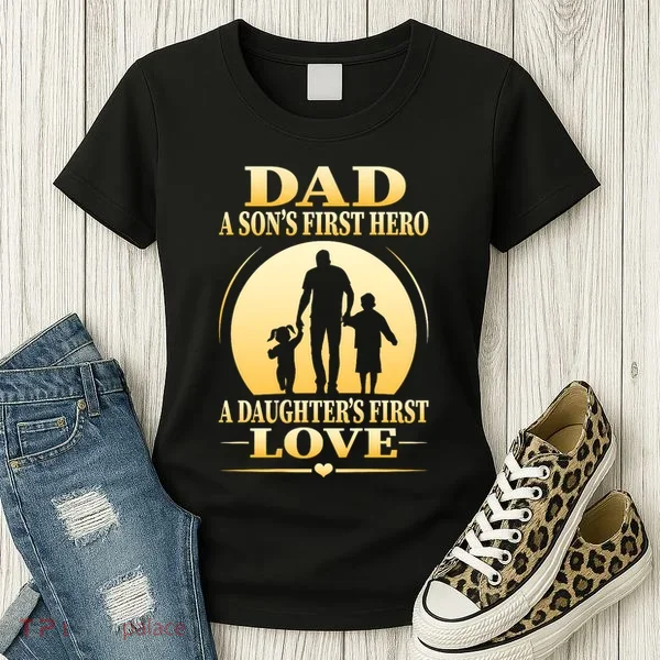 Dad A SonS First Hero A DaughterS First Love Women's T-Shirt