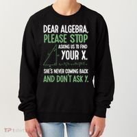 Dear Algebra Stop Asking Me To Find Your X Maths Joke Gift Women's Sweatshirt thumb 0