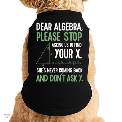 Dear Algebra Stop Asking Me To Find Your X Maths Joke Gift Doggie Tank