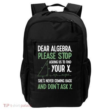 Dear Algebra Stop Asking Me To Find Your X Maths Joke Gift Backpack