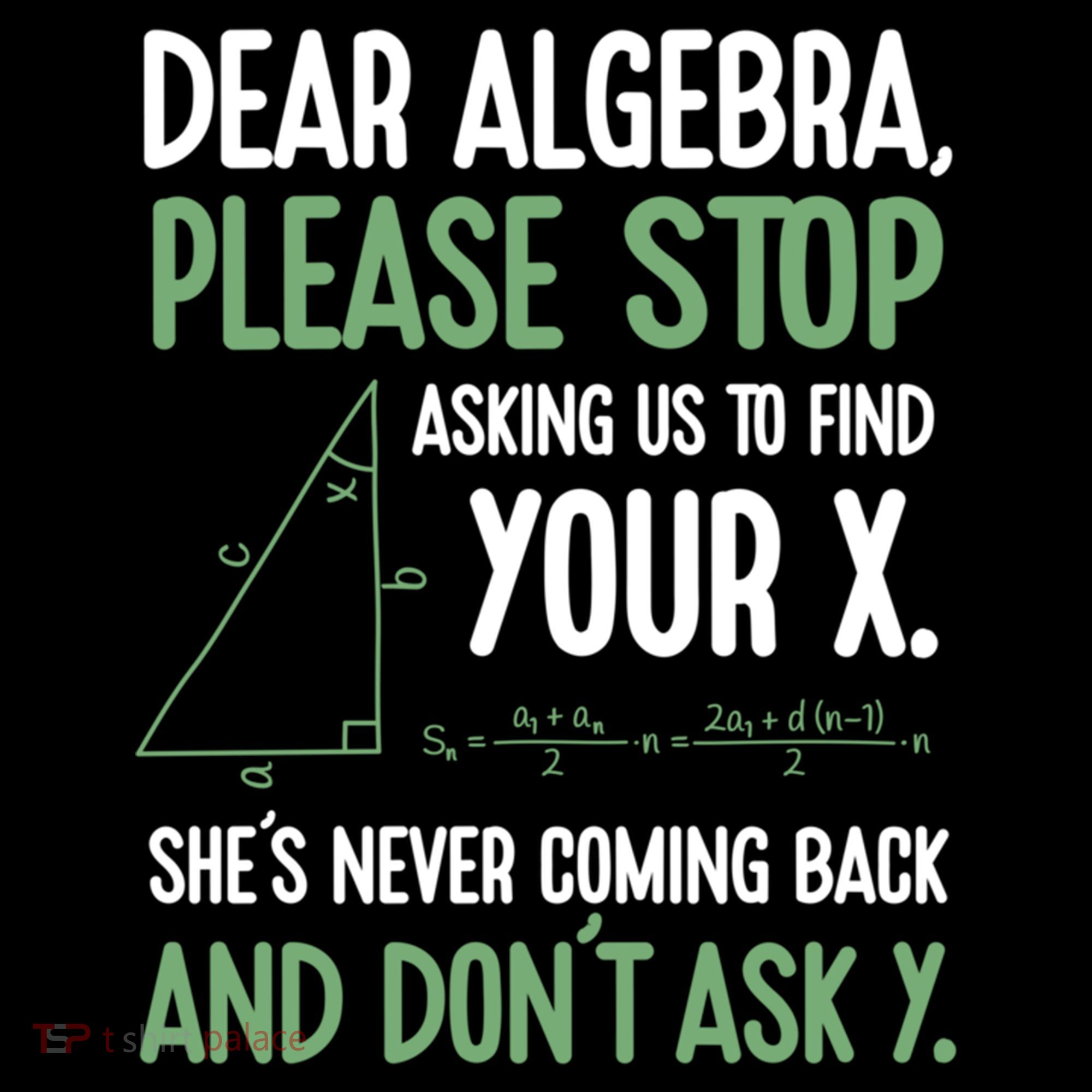 Dear Algebra Stop Asking Me To Find Your X Maths Joke Gift Backpack