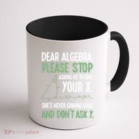 Dear Algebra Stop Asking Me To Find Your X Maths Joke Gift Coffee Mug thumb 1
