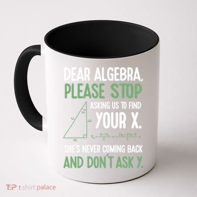 Dear Algebra Stop Asking Me To Find Your X Maths Joke Gift Coffee Mug
