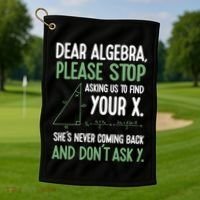 Dear Algebra Stop Asking Me To Find Your X Maths Joke Gift Golf Towel thumb 1