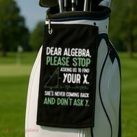 Dear Algebra Stop Asking Me To Find Your X Maths Joke Gift Golf Towel thumb 2