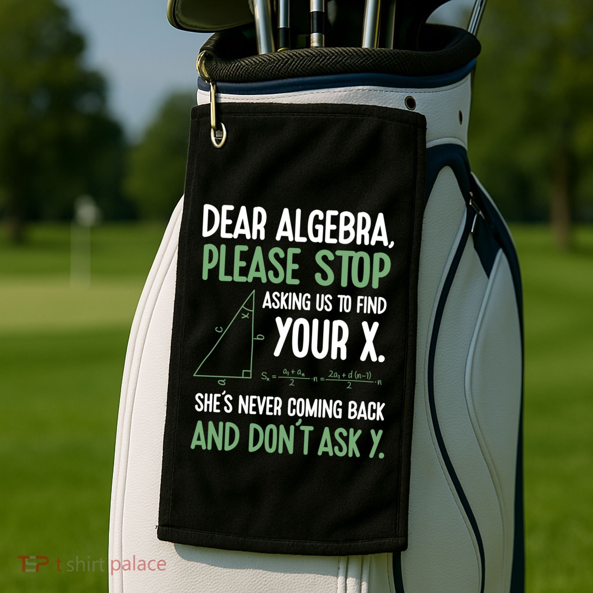 Dear Algebra Stop Asking Me To Find Your X Maths Joke Gift Golf Towel