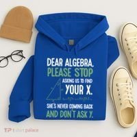 Dear Algebra Stop Asking Me To Find Your X Maths Joke Gift Hoodie thumb 4