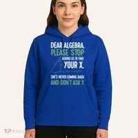 Dear Algebra Stop Asking Me To Find Your X Maths Joke Gift Hoodie thumb 5