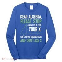Dear Algebra Stop Asking Me To Find Your X Maths Joke Gift Long Sleeve Shirt thumb 0