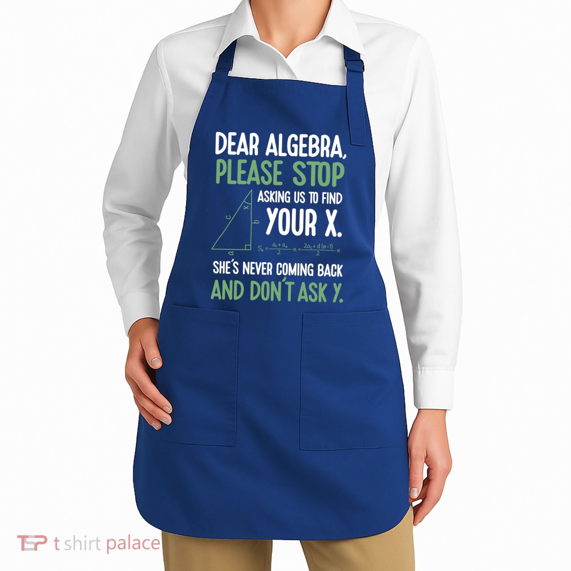 Dear Algebra Stop Asking Me To Find Your X Maths Joke Gift Apron
