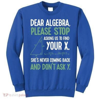 Dear Algebra Stop Asking Me To Find Your X Maths Joke Gift Sweatshirt