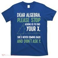 Dear Algebra Stop Asking Me To Find Your X Maths Joke Gift T-Shirt thumb 0