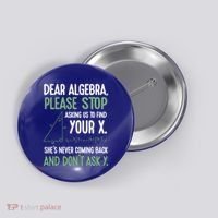Dear Algebra Stop Asking Me To Find Your X Maths Joke Gift Button thumb 0