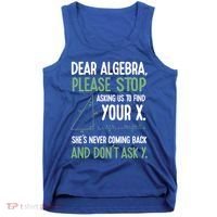 Dear Algebra Stop Asking Me To Find Your X Maths Joke Gift Tank Top thumb 0