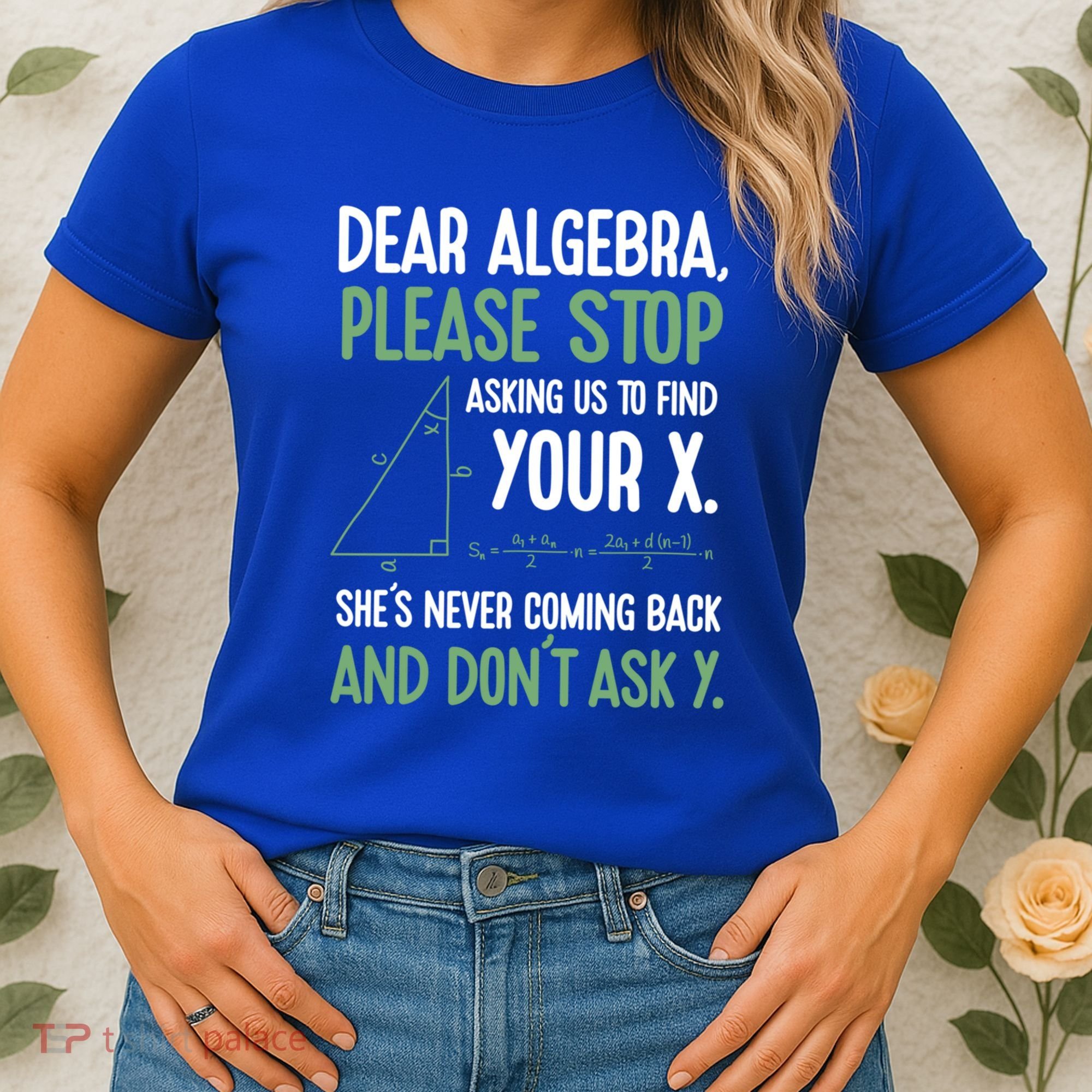 Dear Algebra Stop Asking Me To Find Your X Maths Joke Gift Women's T-Shirt
