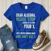 Dear Algebra Stop Asking Me To Find Your X Maths Joke Gift Women's T-Shirt thumb 3