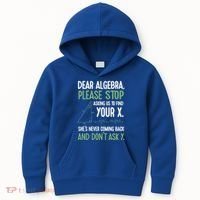Dear Algebra Stop Asking Me To Find Your X Maths Joke Gift Kids Hoodie thumb 0
