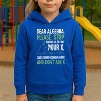 Dear Algebra Stop Asking Me To Find Your X Maths Joke Gift Kids Hoodie thumb 3