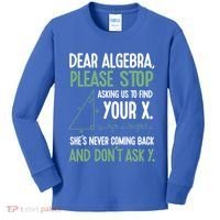 Dear Algebra Stop Asking Me To Find Your X Maths Joke Gift Kids Long Sleeve Shirt thumb 0