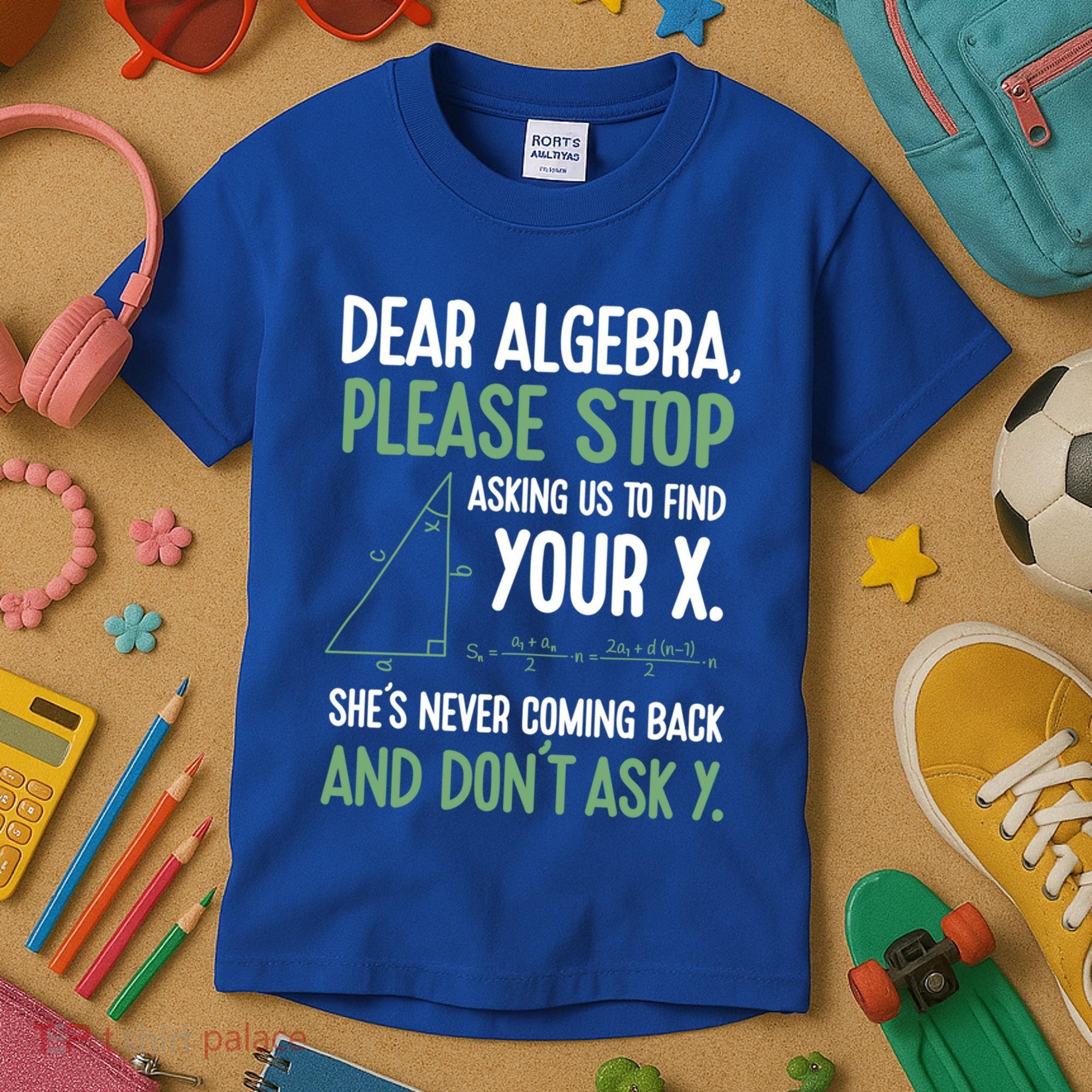 Dear Algebra Stop Asking Me To Find Your X Maths Joke Gift Kids T-Shirt