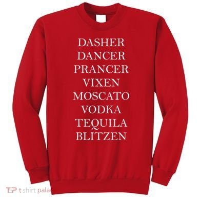 Dasher Dancer Prancer Vixen Moscato Vodka Tequila Blitzen Christmas Sweatshirt