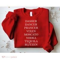 Dasher Dancer Prancer Vixen Moscato Vodka Tequila Blitzen Christmas Sweatshirt thumb 2