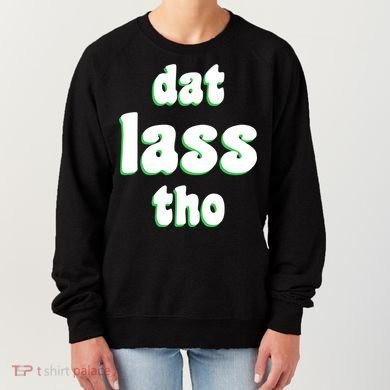 Dat Lass Tho Women's Sweatshirt