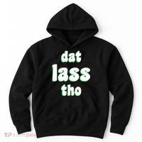 Dat Lass Tho Hoodie thumb 0