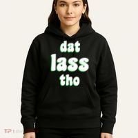 Dat Lass Tho Hoodie thumb 5