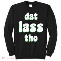 Dat Lass Tho Sweatshirt thumb 0