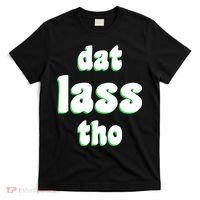 Dat Lass Tho T-Shirt thumb 0