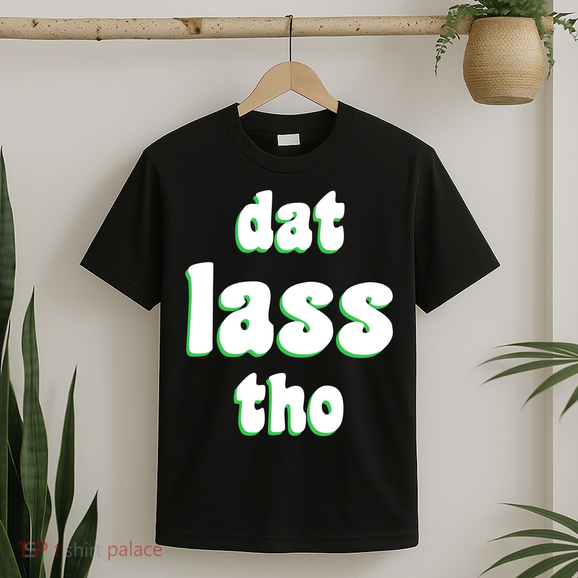 Dat Lass Tho T-Shirt