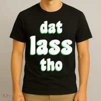 Dat Lass Tho T-Shirt thumb 3