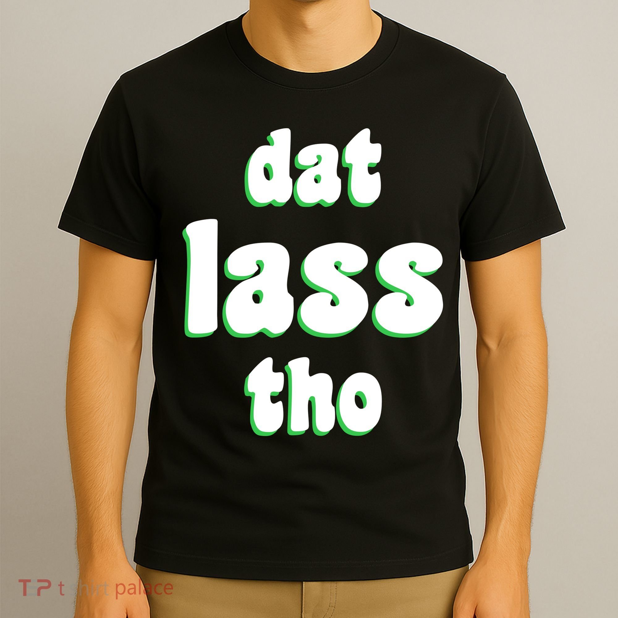 Dat Lass Tho T-Shirt