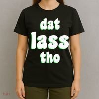 Dat Lass Tho T-Shirt thumb 4