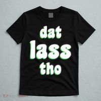 Dat Lass Tho T-Shirt thumb 5