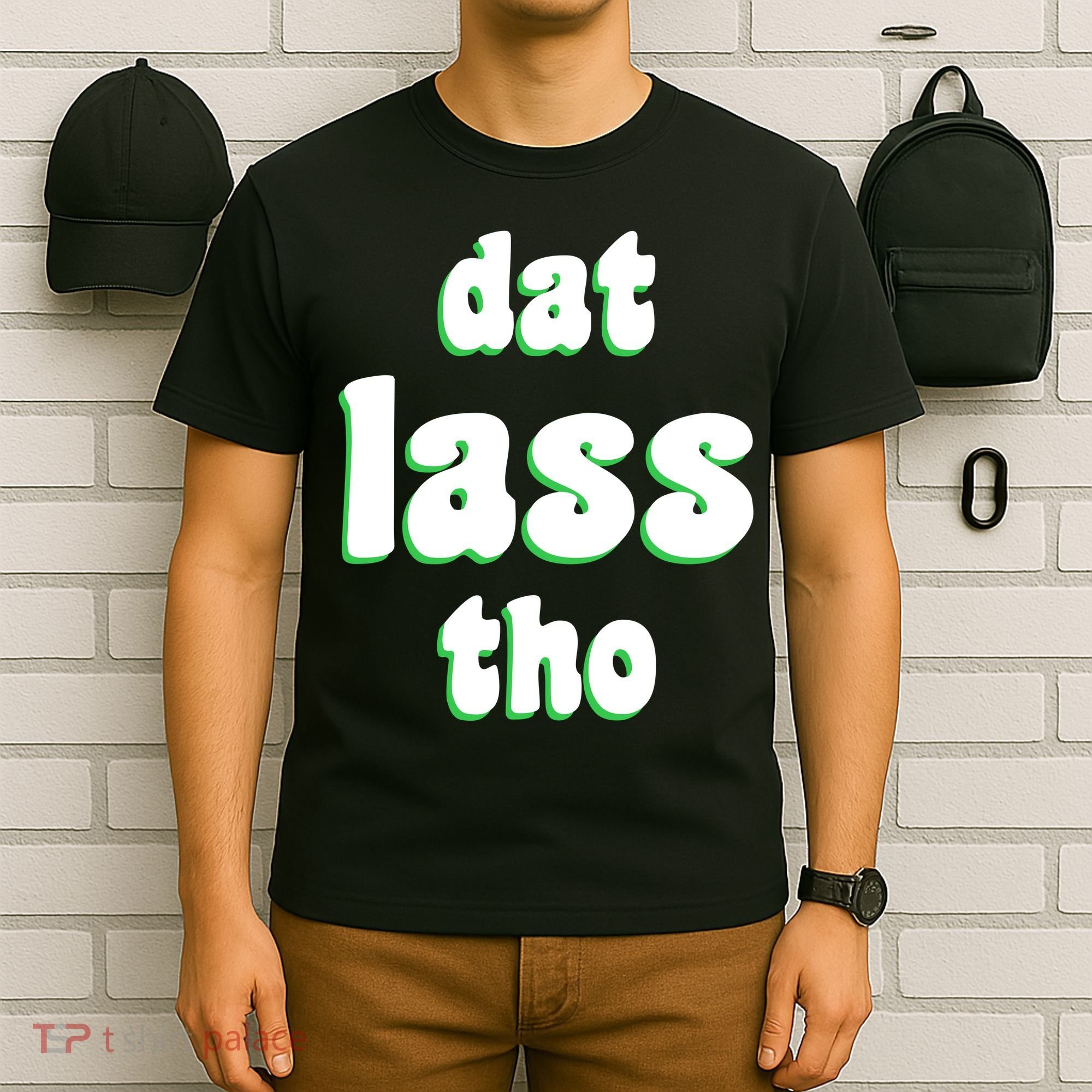 Dat Lass Tho T-Shirt