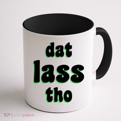 Dat Lass Tho Coffee Mug back