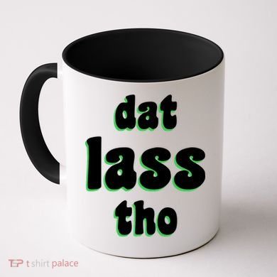 Dat Lass Tho Coffee Mug