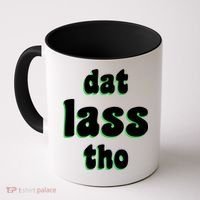 Dat Lass Tho Coffee Mug thumb 0