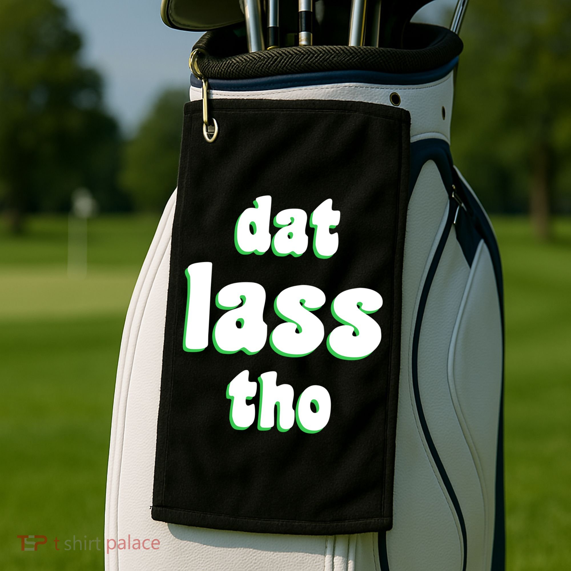 Dat Lass Tho Golf Towel