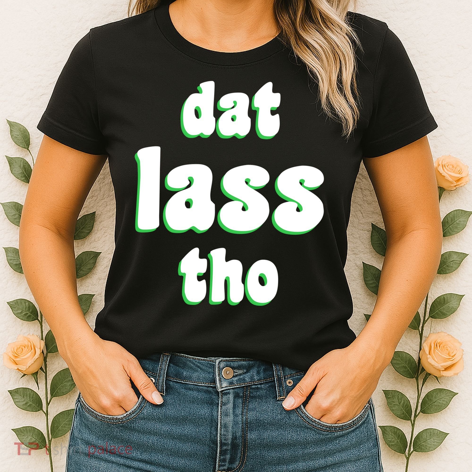 Dat Lass Tho Women's T-Shirt