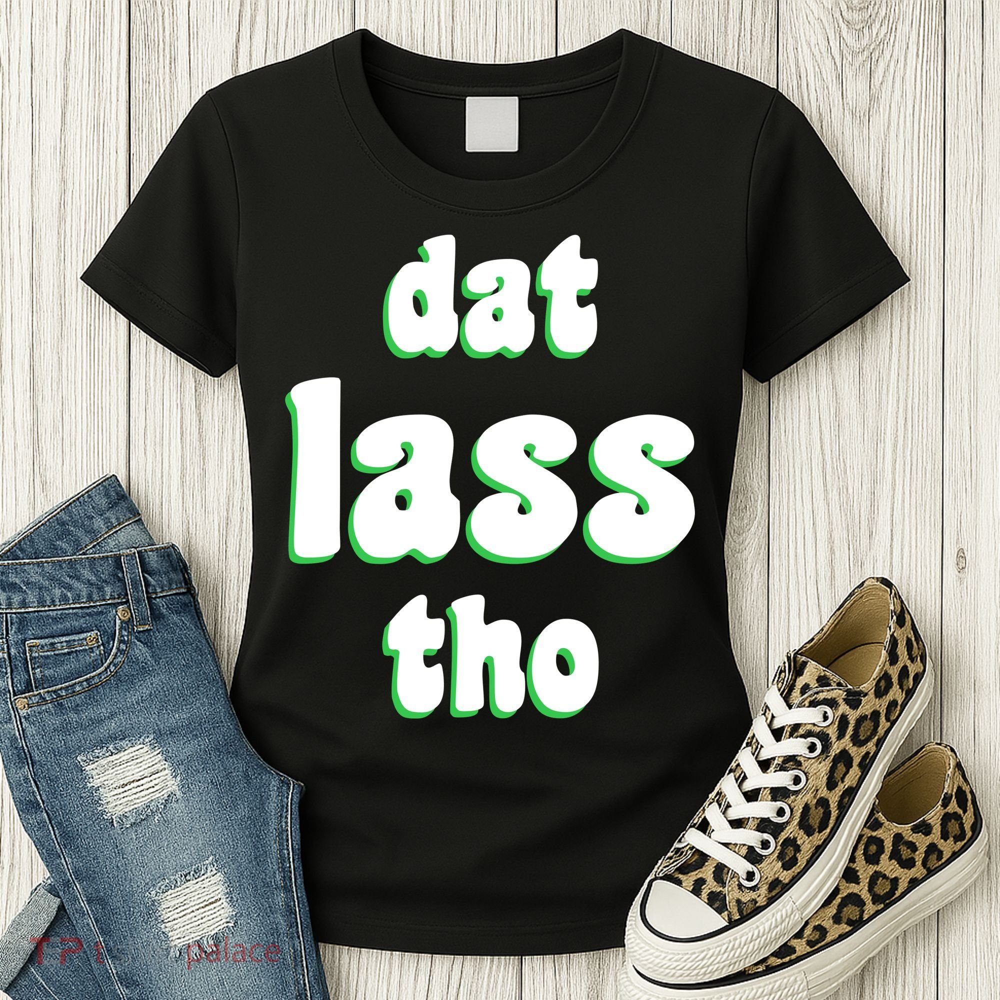 Dat Lass Tho Women's T-Shirt