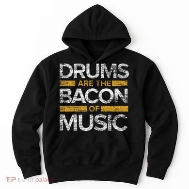 Drums Are The Bacon Of Music Drummer Drums Hoodie