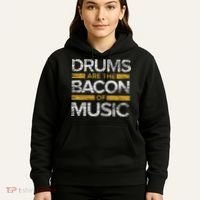 Drums Are The Bacon Of Music Drummer Drums Hoodie thumb 5